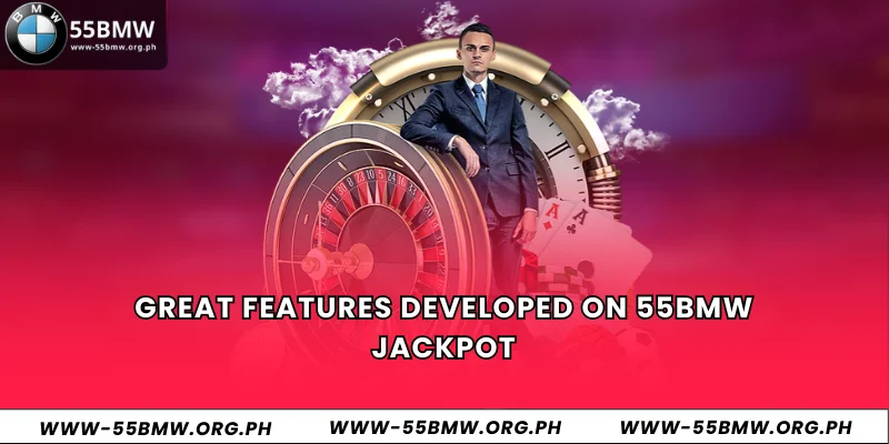 Great features developed on 55BMW Jackpot