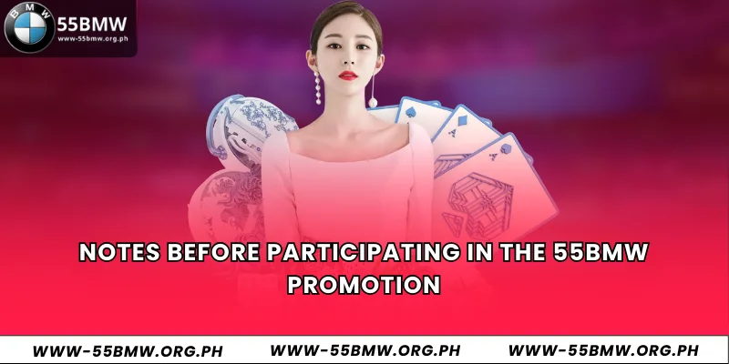 Notes before participating in the 55BMW promotion