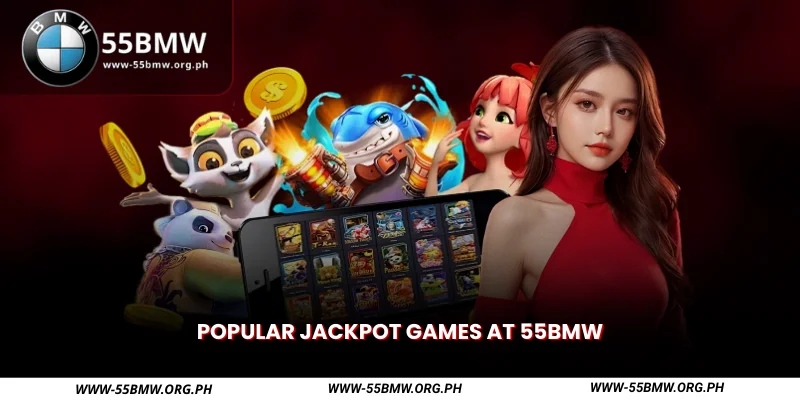 Popular Jackpot Games at 55BMW