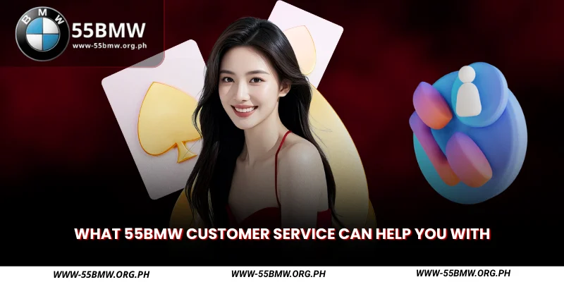 what 55bmw customer service can help you with