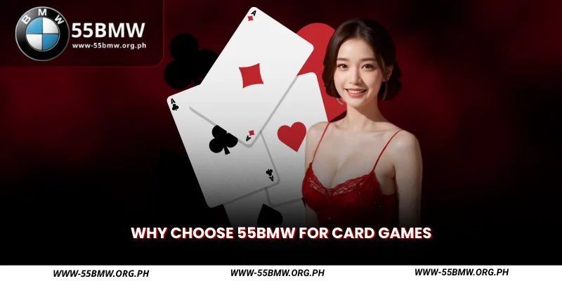 Why Choose 55BMW for Card Games